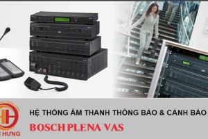 Giới thiệu hệ thống âm thanh thông báo, cảnh báo Bosch Plena Vas